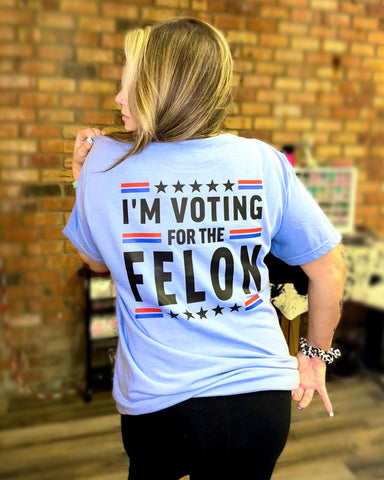 Vote for the Felon Front and Back Tshirt